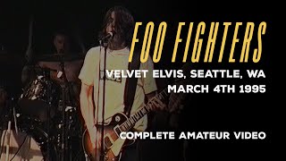 Foo Fighters live at Velvet Elvis Arts Lounge, Seattle, WA - March 4th 1995 - COMPLETE VIDEO!