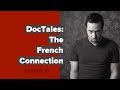 Doc Tales Ep 16 The French Connection W Patrick Beja