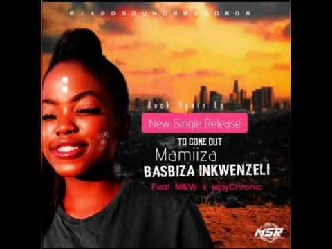 Basbiza Inkwenzeli (Feat. M&W & JeayChroniq)