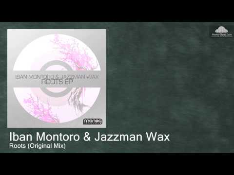 Iban Montoro & Jazzman Wax - Roots (Original Mix)