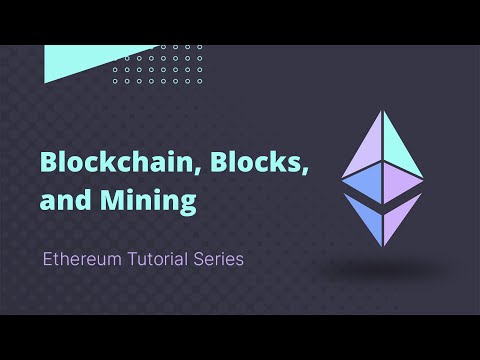 Ethereum - Tutorial 5 - Blockchain, Blocks, and Mining