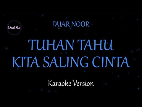 Fajar Noor - Tuhan Tahu Kita Saling Cinta (Karaoke Version by QraOke)