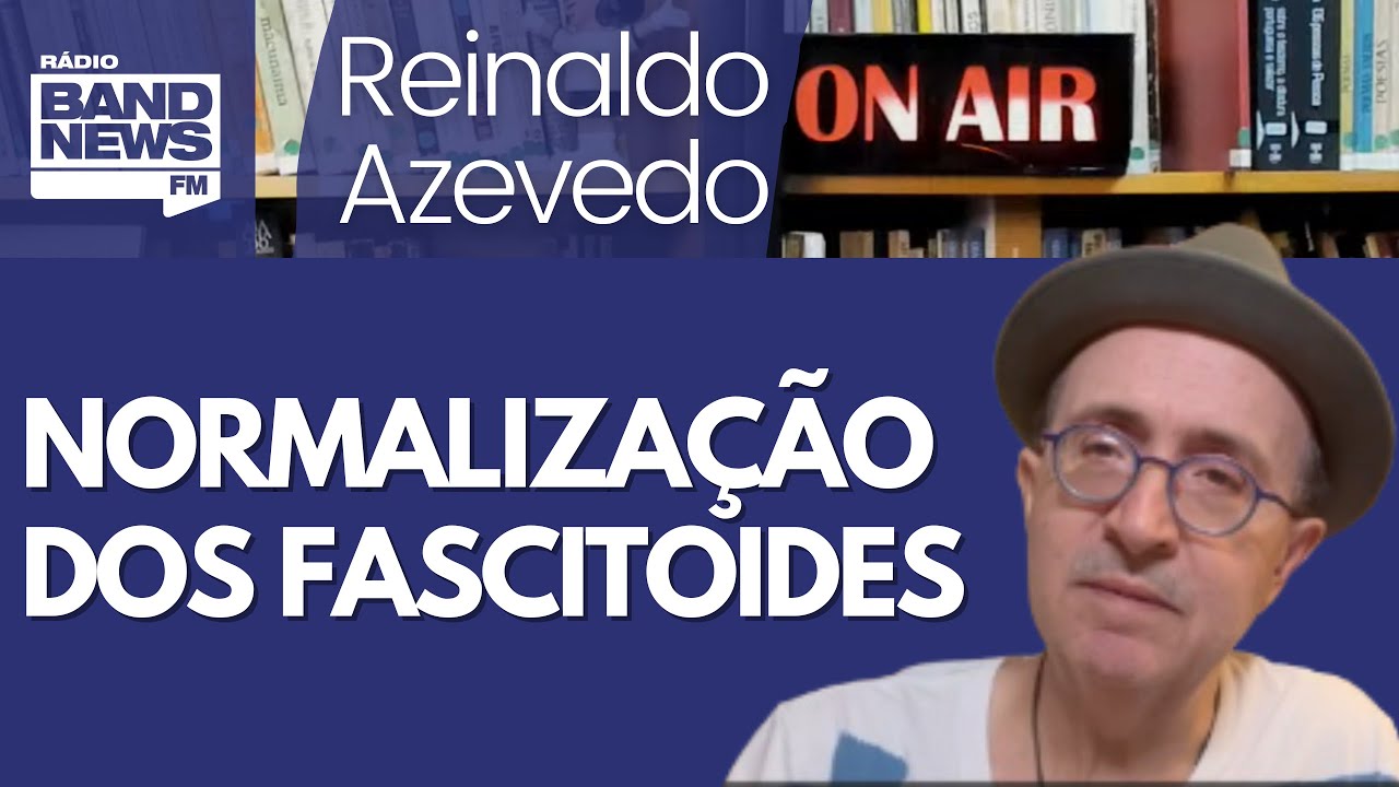 Reinaldo: Cuidado com pensamentos perigosos, que justificariam o fascismo