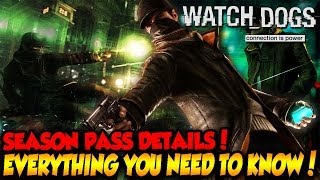 WATCHDOGS EVERYTHING YOU NEED TO KNOW!! SEASON PASS INFO!!