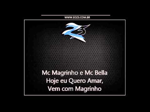 Mc Magrinho e Mc Bella - Hoje eu Quero Amar, Vem com Magrinho [DJ DN DE CAXIAS]