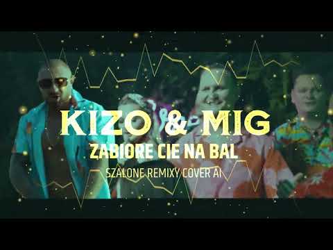 KIZO & MIG - ZABIORE CIE NA BAL [ MARCIN RACZUK REMIX ](Cover AI)