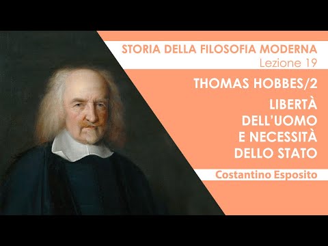 Lezione 19 - Thomas Hobbes/2. Libertà dell'uomo e necessità dello Stato