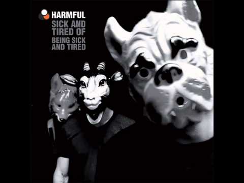 Harmful - Sick And Tired Of Being Sick And Tired [2013]