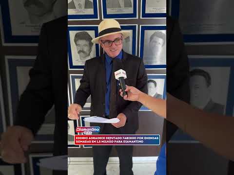 EDINHO AGRADECE DEPUTADO FABINHO POR EMENDAS SOMADAS EM 1,5 MILHÃO PARA DIAMANTINO