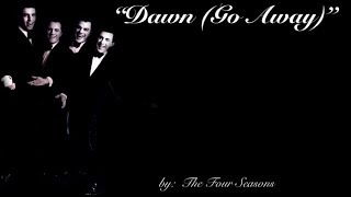Dawn (Go Away) w/lyrics  ~  The Four Seasons