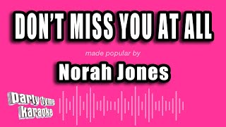 Norah Jones - Don't Miss You At All (Karaoke Version)