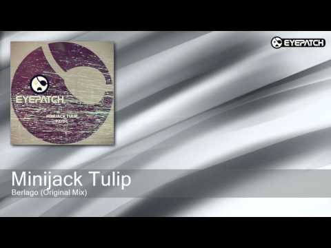 Minijack Tulip - Berlago - Original Mix (Eyepatch Recordings)