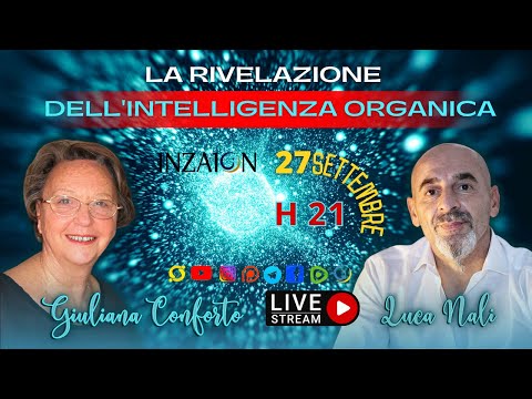 LA RIVELAZIONE DELL'INTELLIGENZA ORGANICA - Giuliana Conforto - Luca Nali