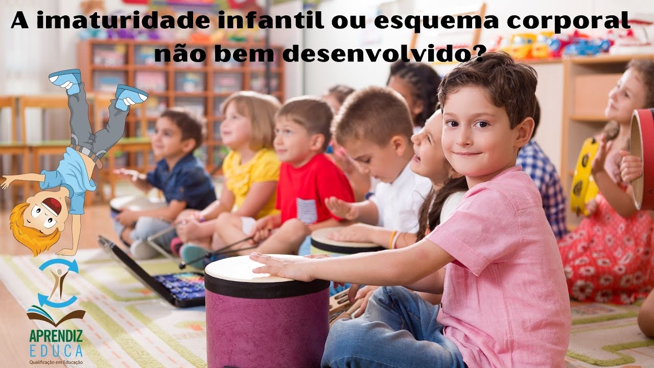A imaturidade infantil ou esquema corporal não bem desenvolvido?
