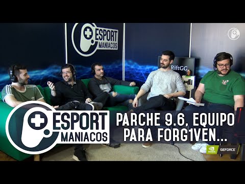 Parche 9.6, ¿a dónde podría ir Forg1ven? Última jornada de SLO y viene Sh4rin - Esportmaníacos 664