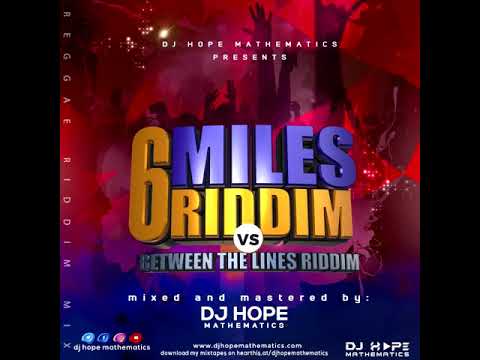 DJ Hope Mathematics - Six Miles Riddim vs Between The Lines Riddim - Mix /Chris Martin, Konshens