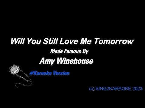 Amy Winehouse   Will You Still Love Me Tomorrow ( #Karaoke #Version with sing along Lyrics )