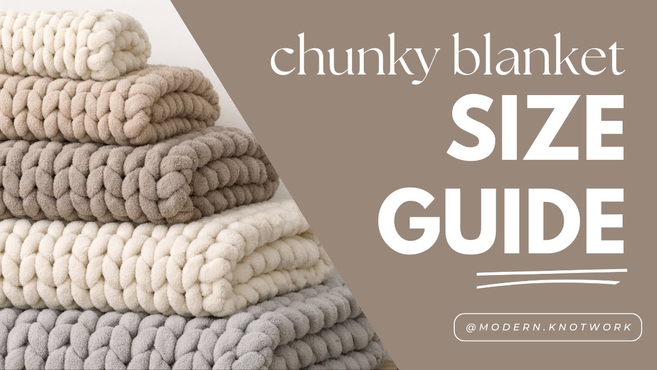 Chunky Knit Blanket Size Guide (Baby to Queen)