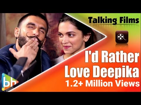 I'd Rather Love Deepika Padukone Than Mastani Says Ranveer Singh