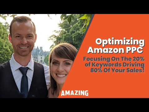 Optimizing Amazon PPC: Focusing On The 20% of Keywords Driving 80% Of Your Sales!