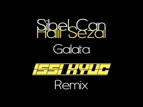 Sibel Can feat. Halil Sezai  - Galata (Isi Kyuc Remix Radio Edit)