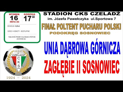 Unia Dąbrowa Górnicza - Zagłębie II Sosnowiec FINAŁ Pucharu Polski Podokręg Sosnowiec