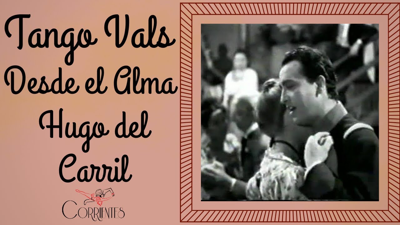 Hugo del Carril, Desde El Alma Tango Vals de Rosita Melo