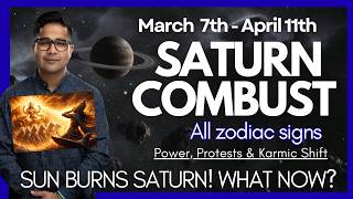 Saturn Combust March 8th–April 11th- Global Impact & All Zodiac Signs - Why This Period Is Different