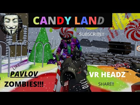 VR HEADZ | CANDY LAND | PAVLOV | ZOMBIES