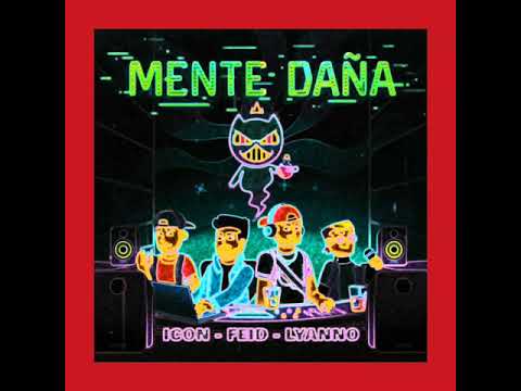 Lyanno - (Feat. Feid, Icom) Mente Daña