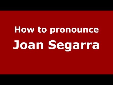 How to pronounce Joan Segarra (Spanish/Spain) - PronounceNames.com