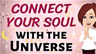 ABRAHAM HICKS ~ Connect Your Soul, And RECEIVE VIBRATIONS FROM THE UNIVERSE! ~ Law of Attraction