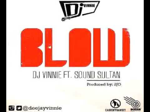 DJ VINNIE FT SOUND SULTAN  BLOW