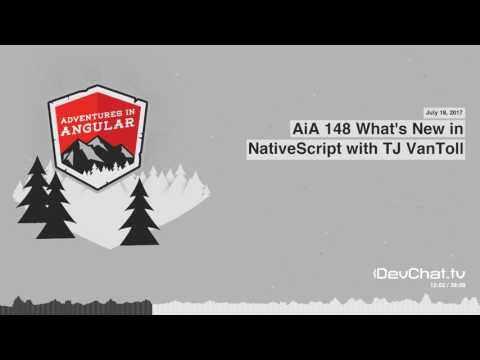 AiA 148 What's New in NativeScript with TJ VanToll - by DevChat.tv