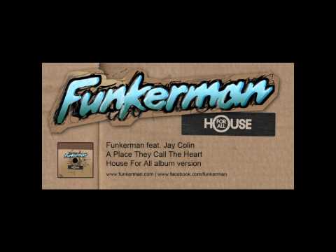 Funkerman ft Jay Colin - A Place They Call The Heart (album version)