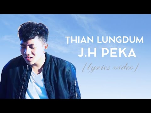 J.H Peka - Ṭhian lungdum || Lyrics Video
