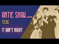 Artie Shaw - It Ain't Right - Artie Shaw Artie Shaw - It Ain't Right