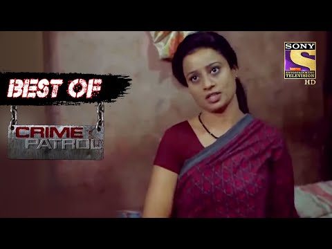 Best Of Crime Patrol - What Happens When Loved Ones Betray? - Full Episode