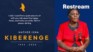 Celebrating The Life and Times of MATHER ISWA KIBERENGE |1945 - 2026