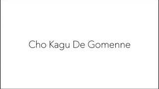 Cho Kagu De Gomenne