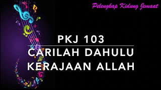 Download lagu PKJ 103 Carilah Dahulu Kerajaan Allah (Seek Ye First) - Pelengkap Kidung Jemaat mp3