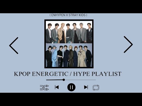 kpop energetic / hype playlist ( ENHYPEN X STRAY KIDS )
