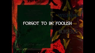 Forgot to be Foolish