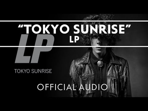 LP - Tokyo Sunrise [Official Audio]