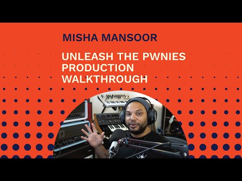 Misha Mansoor 'Unleash The Pwnies' Production Walkthrough