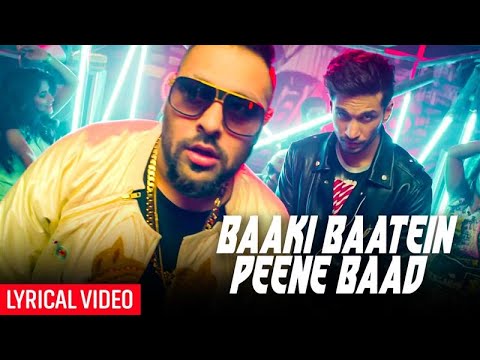 Arjun Kanungo ft. Badshah | Baaki Baatein Peene Baad (Lyric Video) | Nikke Nikke Shots | Party Song