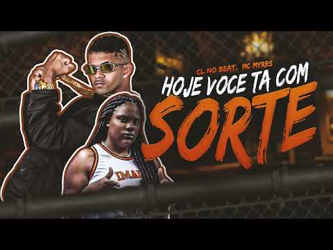 HOJE VOCE TA COM SORTE - CL NO BEAT, MC MYRES
