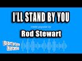 Rod Stewart I Ll Stand By You Karaoke Version