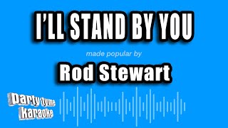 Rod Stewart - I'll Stand By You (Karaoke Version)