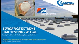 HAIL YES - 4" Hail Testing-Sunoptics Pushes the Building Envelope Industry